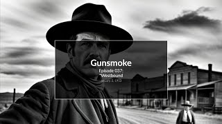 Gunsmoke - Episode 37: "Westbound" - January 3, 1953 (Old Time Radio)