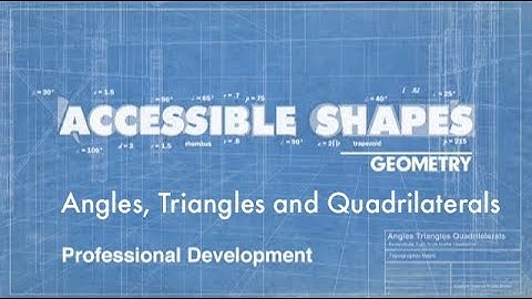 Accessible Shapes — Professional Development: Angles, Triangles and Quadrilaterals