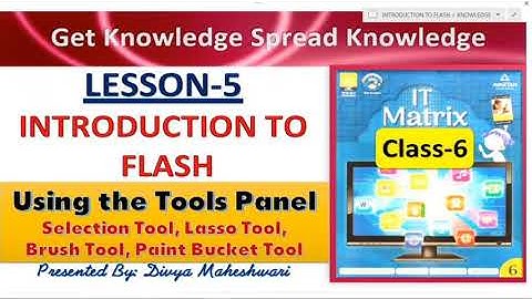 IT MATRIX CLASS-6 CH-5 PART-5 INTRODUCTION TO FLASH  @Get Knowledge  Spread Knowledge