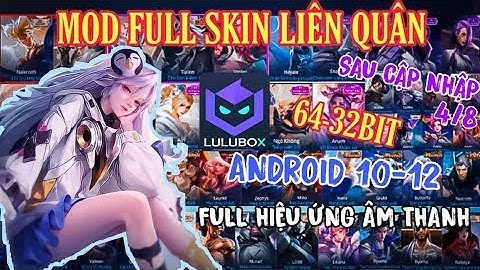 Lulubox Pro Bản Sau Cập Nhập Android 10-12 || Mod Full Skin Liên Quân || Hiệu Ứng Âm Thanh Đầy Đủ