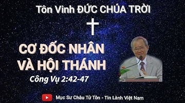 Mục Sư Châu Tử Tôn - Cơ Đốc Nhân Và Hội Thánh [] Tin Lành