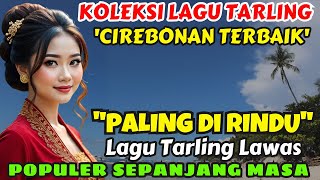 Download Lagu 🔥 KOLEKSI LAGU TARLING CIREBONAN TERBAIK ‼️ TARLING LAWAS POPULER SEPANJANG MASA MP3