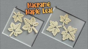 2 Macrame Maple Leaves | Macrame Maple Leaf Tutorial