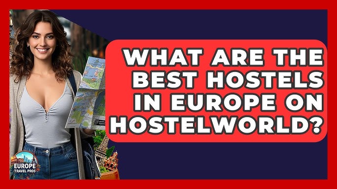 How to Travel Europe Hostels: Ultimate Guide for Budget Adventurers
