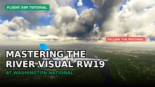 Mastering the RIVER VISUAL RWY 19 at Washington National (KDCA) | MSFS Tutorial