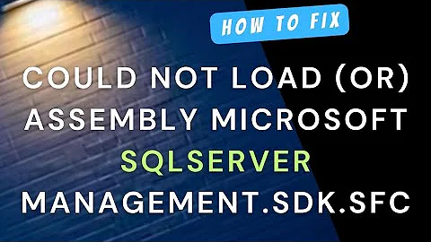 Could not load or assembly microsoft sqlserver management.sdk.sfc