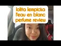 Lolita Lempicka L'eau En Blanc | Perfume review |  CNY countdown  Day 3