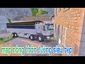 Map Nông Thôn Đường Siêu Hẹp - Bác Tài Cheng Long M5 Gặp Khó Khăn