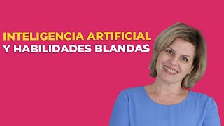 🎯Inteligencia Artificial y Habilidades Blandas