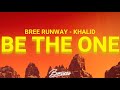 Bree runway  khalid  be the one lyrics