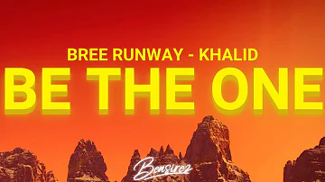 Bree Runway & Khalid - Be The One (Lyrics)