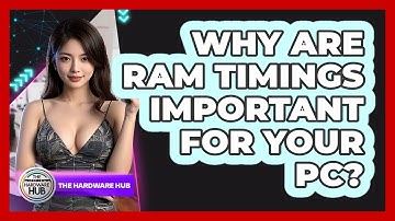 Why Are RAM Timings Important For Your PC? - The Hardware Hub