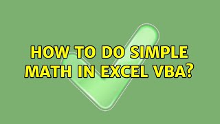 How to do simple math in Excel VBA 2 Solutions