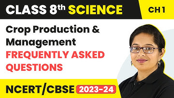 Frequently Asked Questions - Crop Production and Management | Class 8 Science Chapter 1