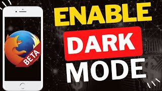 How to Enable Dark Mode in Firefox Beta on Mobile