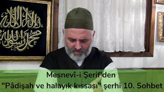 Mesnevî-I Şerifden Pâdişah Ve Halayık Kıssası Şerhi 10. Sohbet