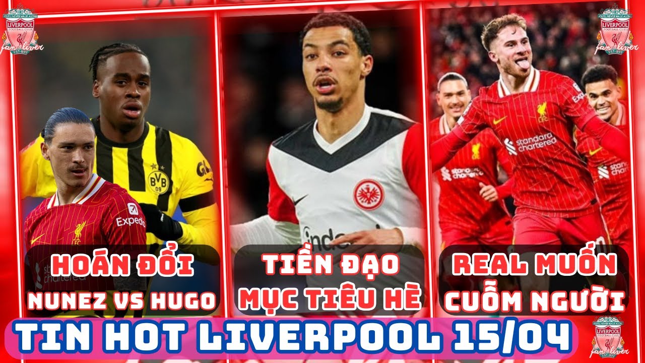 TIN LIVERPOOL 15/4: TIỀN ĐẠO HUGO MỤC TIÊU HÈ, HOÁN ĐỔI NUNEZ VỚI ...