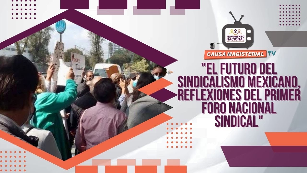 T1-E25 (25): El futuro del Sindicalismo mexicano, reflexiones del