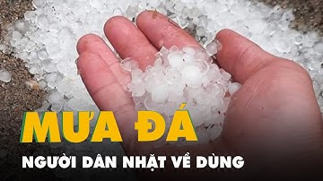 Mưa đá to bằng viên bi xuất hiện tại Nghệ An, người dân nhặt về dùng