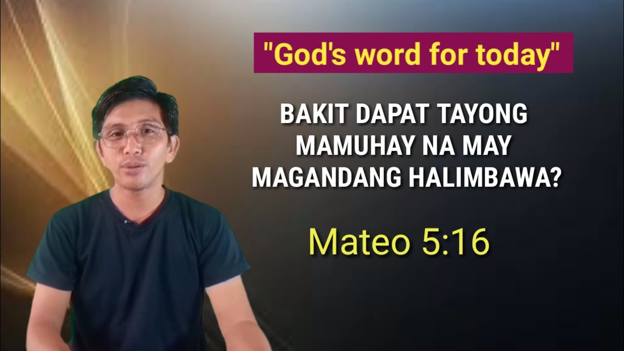 BAKIT DAPAT TAYONG MAMUHAY NA MAY MAGANDANG HALIMBAWA? #Mateo 5:16 #Devotion