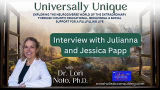 Interview with Julianna and Jessica Papp | Universally Unique with Dr. Lori Noto, Ph.D.