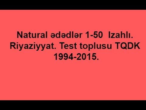Natural ədədlər 1-50  Izahlı. Riyaziyyat. Test toplusu TQDK 1994-2015.