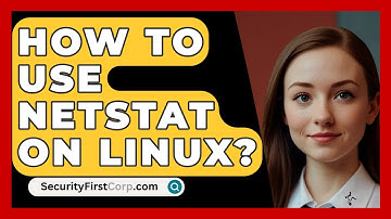How To Use Netstat On Linux? - SecurityFirstCorp.com