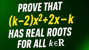Bewijs dat (k − 2)x² +2x −k=0 reële wortels heeft voor alle reële waarden van k