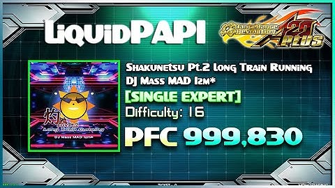 【DDR A20 Plus】Shakunetsu Pt.2 Long Train Running / DJ Mass MAD Izm* [SINGLE EXPERT] 999,830