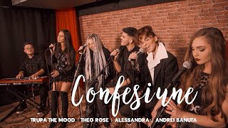 Video thumbnail of "Trupa The Mood x Theo Rose x Alessandra x Andrei Banuta - Confesiune ❤️ | Live Session"