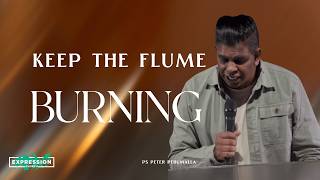 Keep The Flame Burning | Ps Peter Perumalla | Expression Church NZ