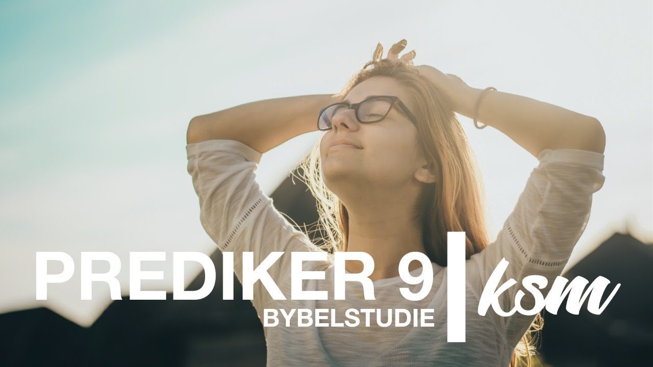 KSM Bybelstudie I 16 Jun I Prediker 9