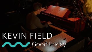 Kevin Field Good Friday