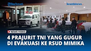 4 prajurit TNI yang Gugur Pasca Penyerang KKB di Evakuasi ke RSUD Mimika