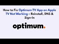 How to Fix Optimum TV App on Apple TV Not Working – Reinstall, DNS & Sign-In