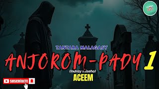 Tantara Gasy - ANJOROM-PADY Fizarana I (Tantara lava ny Aceem Radio) ARAHO NY PEJY👍❤