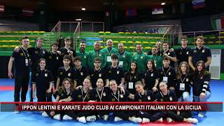 IPPON LENTINI E KARATE JUDO CLUB AI CAMPIONATI ITALIANI CON LA SICILIA