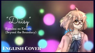 Daisy - Full ENGLISH Cover |(Beyond the Boundary/Kyoukai no Kanata)