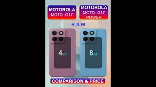 Motorola Moto G17 Vs Motorola Moto G17 Power Full Comparison &amp; Price in Pakistan India &amp; Bangladesh