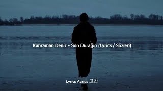 Kahraman Deniz - Son Durağın (Lyrics / Sözleri) Resimi