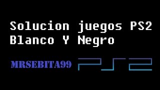 Solución para los juegos de PS2 que se ven en blanco y negro  | MrSebita99