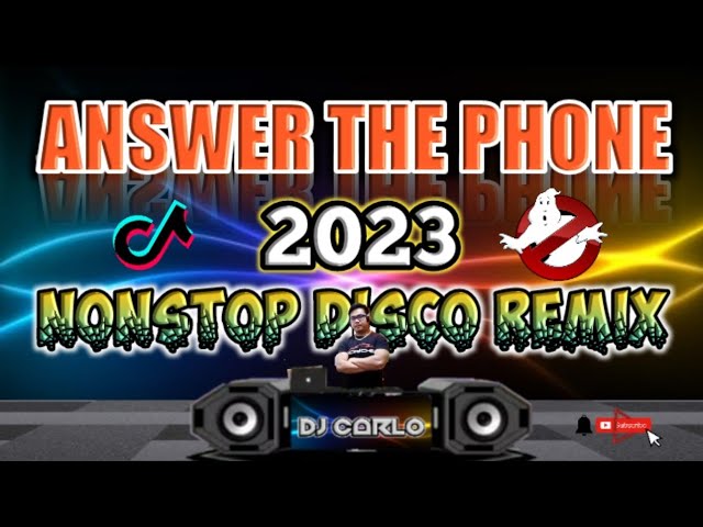 ANSWER THE PHONE REMIX| NONSTOP DISCO REMIX 2023| DjCarlo Remix 2023 On The Mix class=