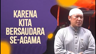 Video Pendek: Karena Kita Bersaudara Se-Agama - Ustadz Sofyan Chalid Ruray, Lc