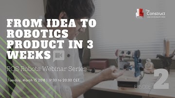 ROS Robots Webinar Series - Ep.2 : From Idea to Robotics Product in 3 weeks