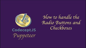 How to Automate Checkboxes & Radio Buttons with CodeceptJS + Puppeteer| Step-by-Step Tutorial