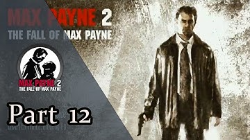 MAX PAYNE 02: The Fall of Max Payne Walkthrough - Part 12 (Blowing Up)