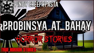 Probinsya At Bahay Horror Stories  | True Horror Stories | Pinoy Creepypasta