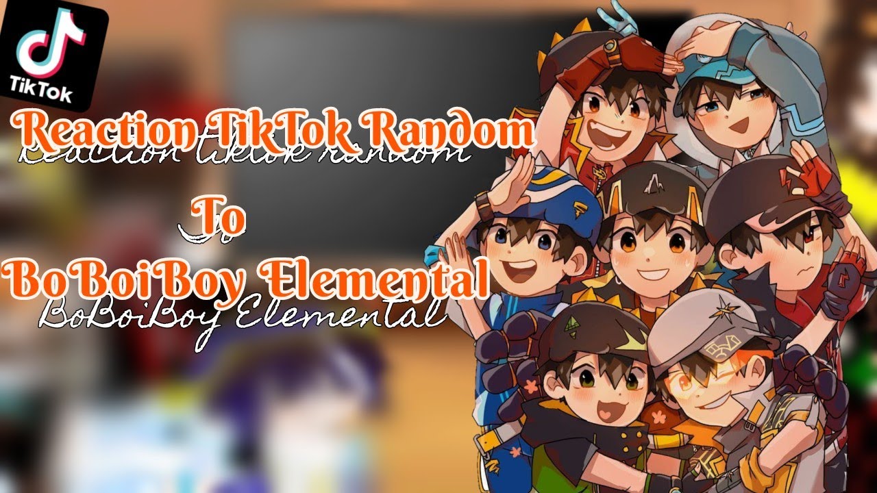 📺 - Reaction tiktok random To BoBoiBoy Elemental - 📺✨ Gacha club and Fanart,AU Siblings !Not Ship!