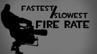 TF2: Fastest and Slowest Fire Rate