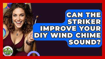 Can The Striker Improve Your DIY Wind Chime Sound? - The Upcycle Lab